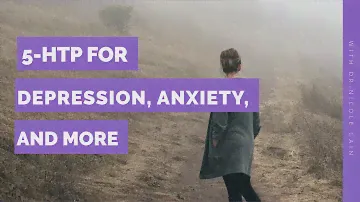 5 HTP for Depression, Anxiety, and More
